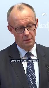 German Chancellor Friedrich Merz:, “In my discussions with the Americans, I  say: ‘America First’ is fine, but ’America Alone’ can’t be in your  interest. You need partners in the world’ “