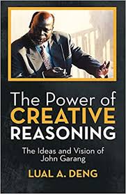 The period he was staying in egypt he met. The Power Of Creative Reasoning The Ideas And Vision Of John Garang Deng Lual A 9781475960280 Amazon Com Books