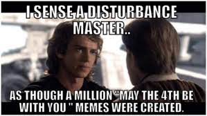 May the 4th be with you! May The Fourth Be With You 2020 Best Memes To Celebrate Heavy Com