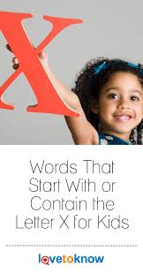 Words That Start With Or Contain The Letter X For Kids Lovetoknow Letters For Kids Kids Behavior Kids Education