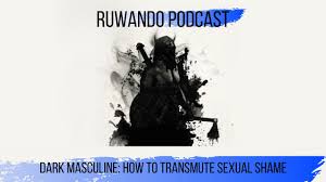 You need to upgrade your adobe flash player to watch this video. Dark Masculine How To Transmute Sexual Shame Ruwando Youtube