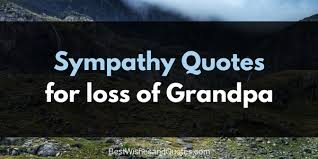 Losing a grandfather is always tough. These Sympathy Messages For The Loss Of A Grandpa Will Help With Grief