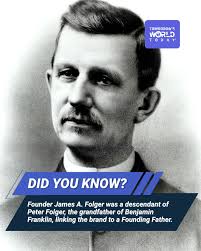 Did you know? 🌎 Founder James A. Folger was a descendant of Peter Folger,  the grandfather of Benjamin Franklin, linking the brand to Founding Father.  Get a behind-the-scenes look at one of