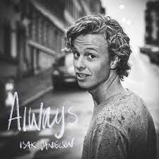 He is best known for his song always and his albums yours (2018) and . Isak Danielson Always Austriancharts At