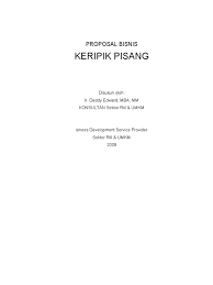 Contoh proposal untuk mengelola industri pengolahan makanan dalam bentuk output kripik pisang.full description. Contoh Proposal Usaha Makanan Ringan Keripik Pisang Berbagi Contoh Proposal