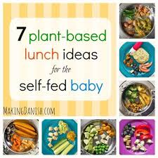 7 Vegan Plant Based Meal Ideas For The Self Feeding Blw Baby One Week S Worth Of Lunches Fo 10 Month Old Baby Food Plant Based Lunch 7 Month Old Baby Food