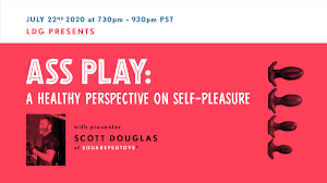 LDG Presents: Ass Play: a Healthy Perspective on Self-Pleasure — San  Francisco Leathermen's Discussion Group