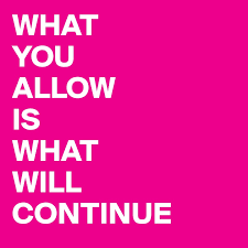 For this reason, this quote gets stuck in my throat slightly. What You Allow Is What Will Continue Post By Nilki On Boldomatic