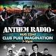 ANTHEM RADIO Live at CLUB PURE IMAGINATION