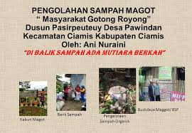 Download budidaya maggot bsf 1.0 android apk, powerful i plattform application from bsf indonesia colony. Pengolahan Sampah Magot Masyarakat Gotong Royong Dusun Pasirpeuteuy Desa Pawindan Kecamatan Ciamis Kabupaten Ciamis Oleh Ani Nuraini Di Balik Sampah Ppt Download