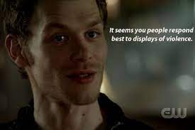 Your brother will be dead stefan. Klaus Vampire Diaries Quotes Quotesgram
