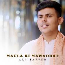 Download Ali Jaffer album songs: Maula Ki Mawaddat
