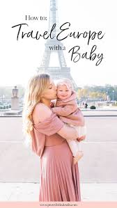 Traveling To Europe With A Baby Pretty Little Details In 2020 Europe Travel Traveling With Baby Toddler Travel