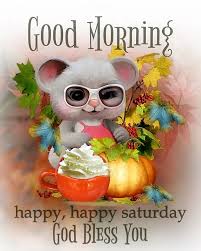 Good Morning Everyone, Happy Saturday!! I pray that you have a safe, happy  and blessed day.