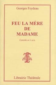 Feu la mère de Madame de Georges Feydeau - Poche - Livre - Decitre