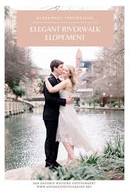 San Antonio Riverwalk Elopement In 2020 San Antonio Wedding Photography San Antonio Wedding Photographer Elopement