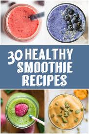 Try these smoothie recipes for nutritious, filling smoothies that will beat bloat, help you lose weight, and keep hunger pangs in check. 30 Healthy Smoothie Recipes Food With Feeling