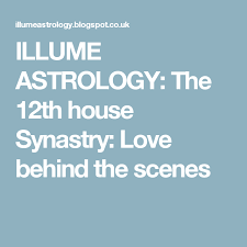 Illume Astrology The 12th House Synastry Love Behind The