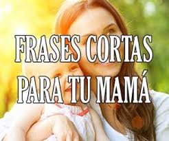 Frases para mamá en su cumple. Frases Para Mama De Amor Bonitas Feliz Dia De La Madre