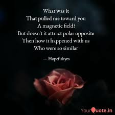 Maybe you would like to learn more about one of these? Best Oppsitesattract Quotes Status Shayari Poetry Thoughts Yourquote