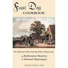 Feast Day Cookbook The Traditional Catholic Feast Day Dishes Of Many Lands Paperback Walmart Com In 2021 Traditional Catholic Catholic Feast Days Catholic