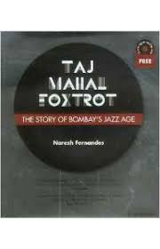 Taj Mahal Foxtrot : The Story Of Bombay`s Jazz Age