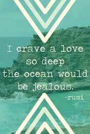 Image Result For I Crave A Love So Deep The Ocean Would Be Jealous Rumi Rumi Love Quotes Rumi Quotes Rumi