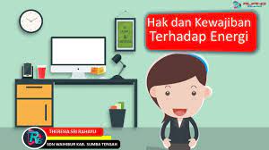 Tuliskan lima macam aplikasi energi listrik dalam. Hak Dan Kewajiban Terhadap Energi Youtube