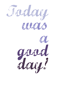 Today was a good day in simple gematria equals: Today Was A Good Day Good Day Quotes Thoughts Quotes Quotes