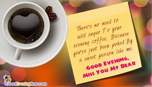 You are my love, my everything, and i want to spend each and every second of my whole life trying to make you smile. Good Evening Sms For Girlfriend