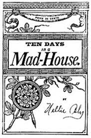 Ten Days In A Madhouse By Nellie Bly Nellie Bly Asylum Book Book Worth Reading