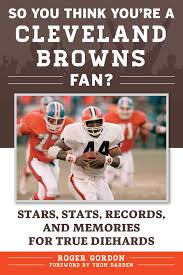 Alexander the great, isn't called great for no reason, as many know, he accomplished a lot in his short lifetime. Amazon Com So You Think You Re A Cleveland Browns Fan Stars Stats Records And Memories For True Diehards 9781683580980 Gordon Roger Darden Thom Books