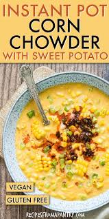 This Instant Pot Corn Chowder Is A Quick Easy And Tasty Gluten Free Soup Reci Instant Pot Recipes Vegetarian Vegan Instant Pot Recipes Vegetarian Soup Recipes