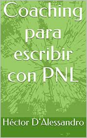 Y también este libro fue escrito por un escritor de. Pdf Coaching Para Escribir Con Pnl Download Iasonminos