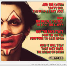 Be a clown, be a clown, all the world loves a clown. Quotes About Sad Clown 26 Quotes