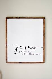 Large Framed Wood Sign Jesus Paid It All Modern Framed Wood Sign Bible Verse Sign Song Lyrics C Bible Verse Signs Wood Signs Bible Verse Christian Wall Decor
