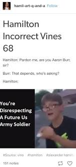 Yo You Re Did Disrespecting A Future Future Us Army Solider Freedom Music Plays Hamilton Jokes Hamilton Funny Hamilton Memes