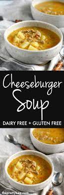 Cheeseburger Soup Gluten Free Dairy Free The Pretty Bee Recipe Recipes Cheeseburger Soup Soup Recipes