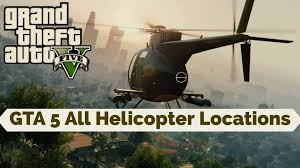 All Locations Gta 5 All Helicopter Locations Online Offline Gta 5 Gta Helicopter