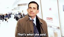 Watch and share thats what she said gifs and michael scott gifs on gfycat. That S What She Said Gifs Tenor