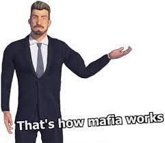That's How Mafia Works - HQ Transparent | That's How Mafia Works | Know  Your Meme