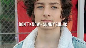  Sunny Suljic Don T Know Youtube