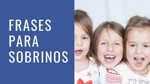 Nunca subestimes a un niño, es posible que sepa mucho más de lo que crees. 100 Bonitas Frases Para Sobrinos Para Dedicar Y Compartir Youtube