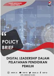POLICY BRIEF] Penerapan Digital Leadership dalam Pelayanan Pendidikan  Pemilih - KOMITE INDEPENDEN SADAR PEMILU (KISP)