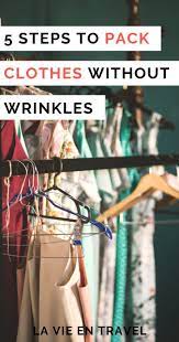 How To Pack Clothes Without Wrinkling 5 Simple Steps Travel Light Packing Packing Tips For Travel Packing Tips