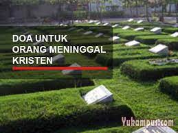 Dalam nama bapa dan putera dan roh kudus, amin. Contoh Doa Kristen Untuk Orang Meninggal Katolik Protestan Yukampus
