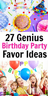 Birthday Goodie Bag Ideas 27 Unique Goodie Bag Ideas For Birthday Parties Party Favors For Kids Birthday Birthday Favors Kids Kids Favors