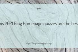 Maybe you would like to learn more about one of these? Bing Homepage Quiz Bing Weekly Quiz 2021