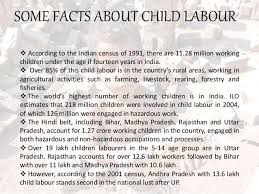 Child Labour Presentation Child labor means employment of children which deprives the children from their childhood.child labor is a crime today and any child who is working i am abhishek studying in class 6th. child labour presentation