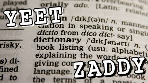 Maybe you would like to learn more about one of these? New Slang Words Like Zaddy And Yeet Have Been Added To The Dictionary
